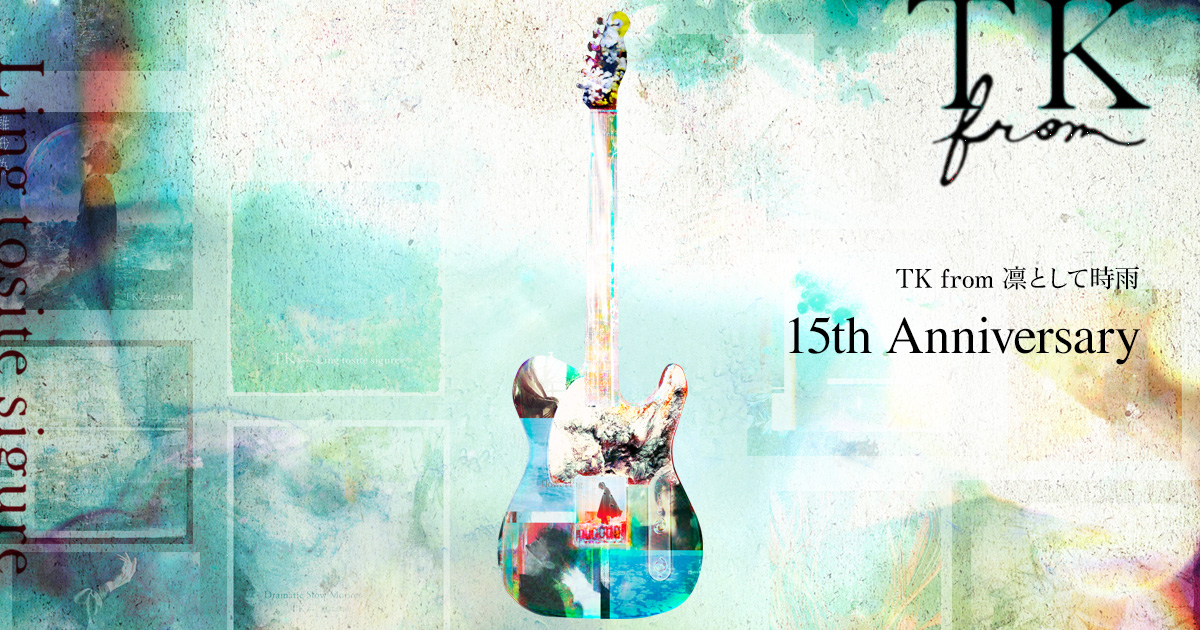 TK from 凛として時雨 | 15th Anniversary